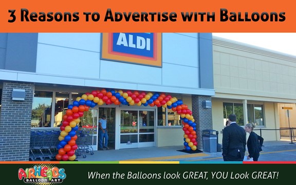 3 Reasons to Advertise with Balloons