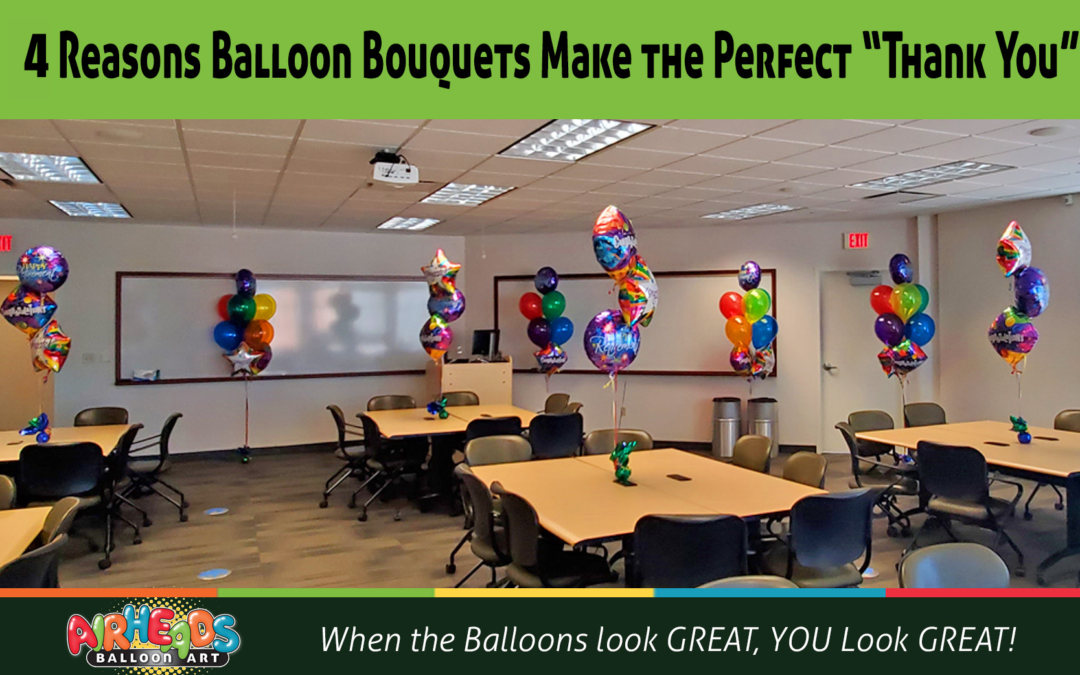 4 Reasons Balloon Bouquets Make the Perfect “Thank You”