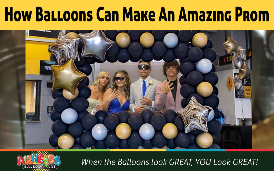How Balloons Can Make An Amazing Prom